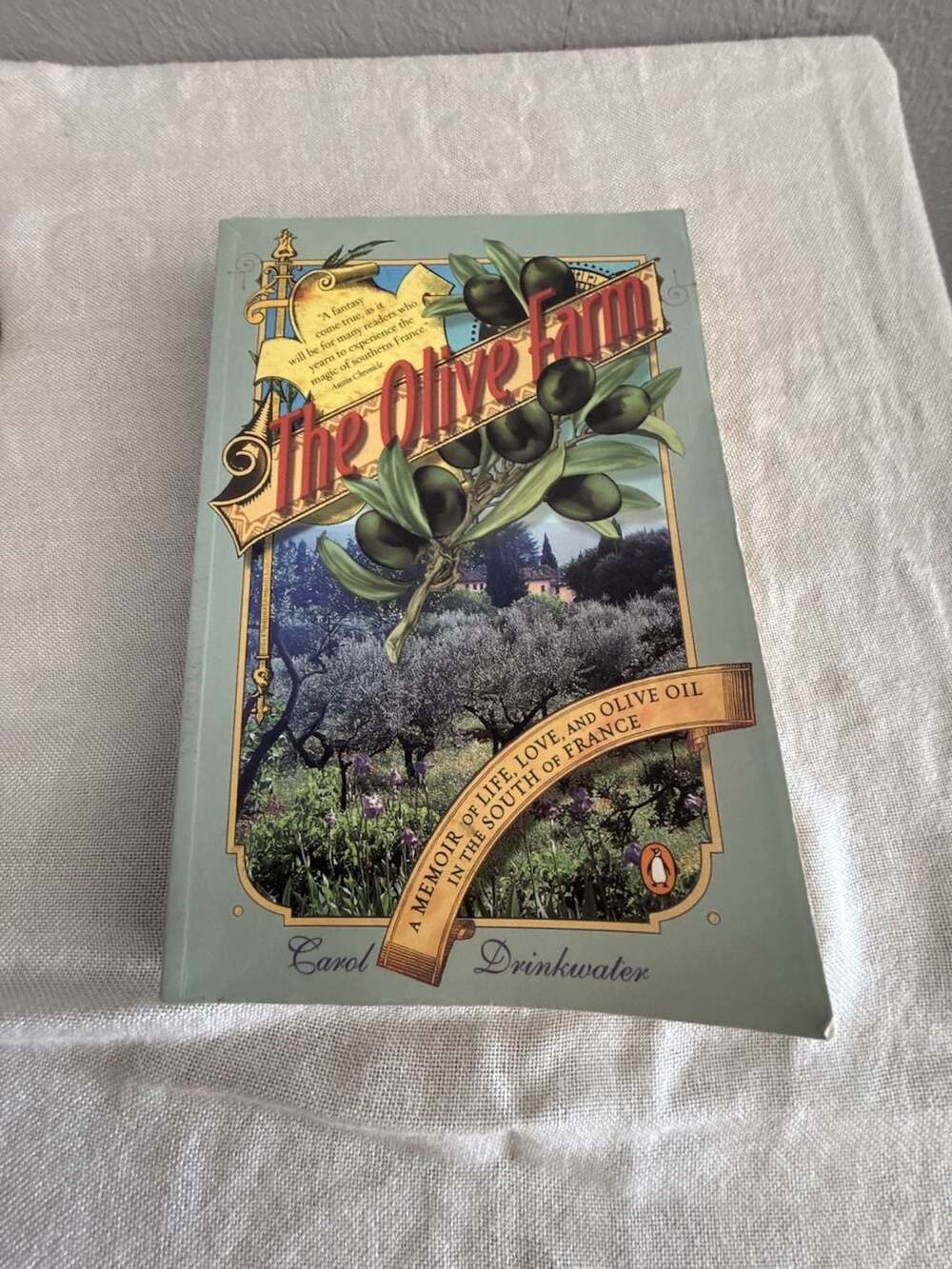 The Olive Farm A Memoir Of Life, Love, And Olive Oil In The South Of France